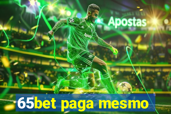 65bet paga mesmo